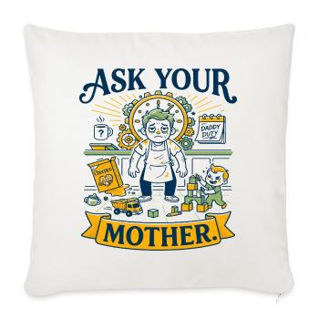 Ask Your Mother Funny Overwhelmed Dad - Throw Pillow Cover 17.5” x 17.5” - natural white - Front
