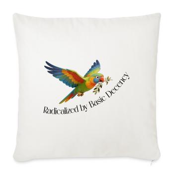 RADICALIZED BY BASIC DECENCY - Throw Pillow Cover 17.5” x 17.5” - natural white - Front