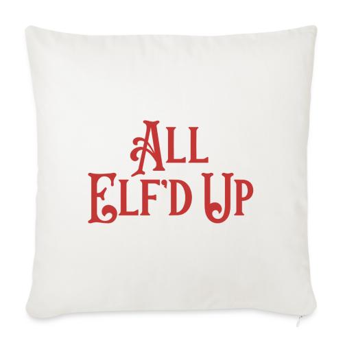All Elf'd Up in Red - Throw Pillow Cover 17.5” x 17.5”