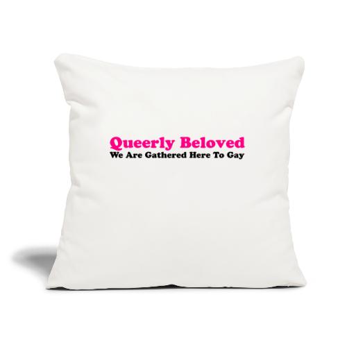 Queerly Beloved - Mug - Throw Pillow Cover 17.5” x 17.5”
