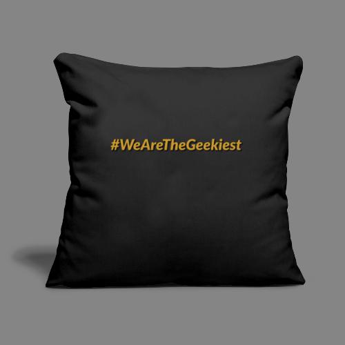 #WeAreTheGeekiest - Throw Pillow Cover 17.5” x 17.5”