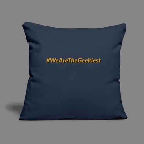 #WeAreTheGeekiest - Throw Pillow Cover 17.5” x 17.5”