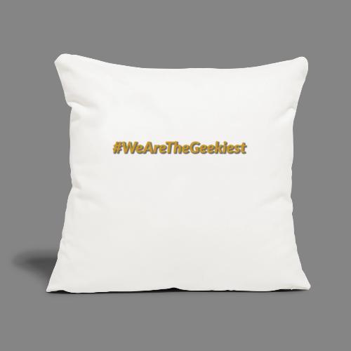 #WeAreTheGeekiest - Throw Pillow Cover 17.5” x 17.5”