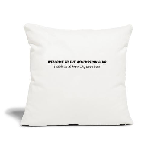 Welcome to the Assumption Club - Throw Pillow Cover 17.5” x 17.5”