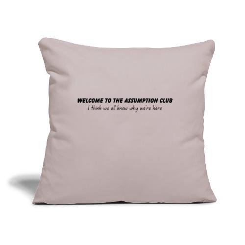 Welcome to the Assumption Club - Throw Pillow Cover 17.5” x 17.5”