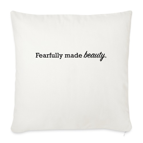 fearfully made beauty - Throw Pillow Cover 17.5” x 17.5”