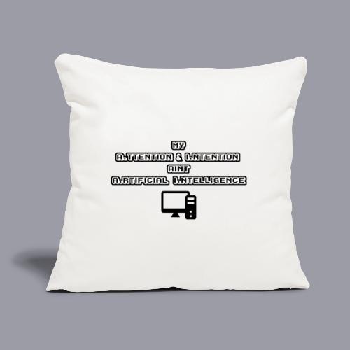 MY ATTENTION & INTENTION AIN'T A. I. - Throw Pillow Cover 17.5” x 17.5”