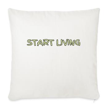 Start Living - Throw Pillow Cover 17.5” x 17.5” - natural white - Front