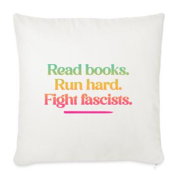 Read Books Run Hard Fight Fascists  NO KINGS - Throw Pillow Cover 17.5” x 17.5” - natural white - Front