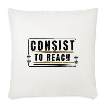 Consistency to Reach Gym Motivation - Throw Pillow Cover 17.5” x 17.5” - natural white - Front