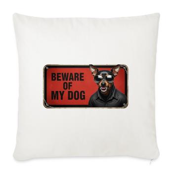 Beware of my dog - Throw Pillow Cover 17.5” x 17.5” - natural white - Front