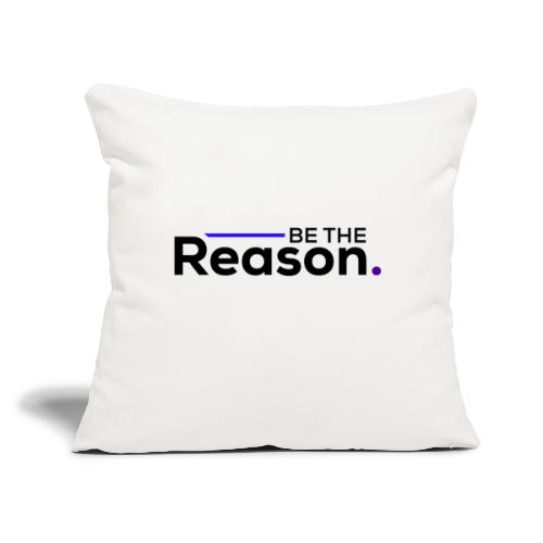 Be the Reason Logo (Black) - Throw Pillow Cover 17.5” x 17.5”