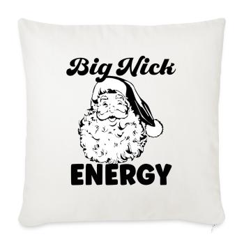 Big Nick Energy Shirt Santa Xmas Funny Christmas - Throw Pillow Cover 17.5” x 17.5” - natural white - Front