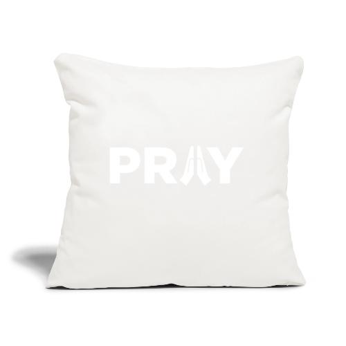 Pray - white - Throw Pillow Cover 17.5” x 17.5”