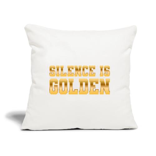 Silence is Golden - Throw Pillow Cover 17.5” x 17.5”