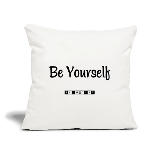 Be Yourself - Throw Pillow Cover 17.5” x 17.5”