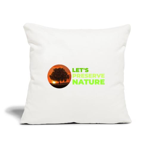 Nature protection - Throw Pillow Cover 17.5” x 17.5”