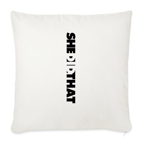 She Did That Large Design - Throw Pillow Cover 17.5” x 17.5”