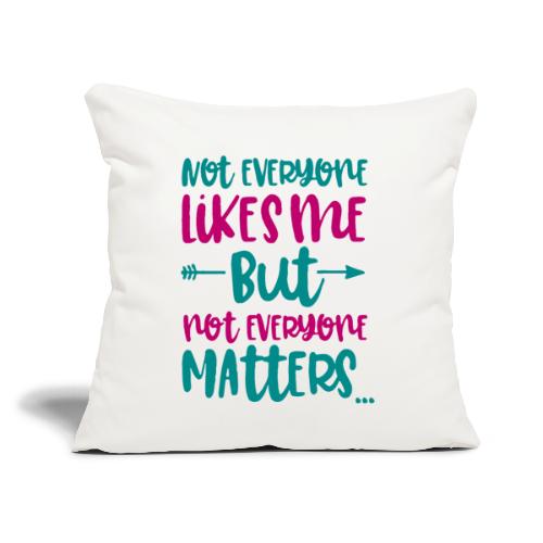 like matter everyone - Throw Pillow Cover 17.5” x 17.5”