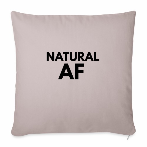 NATURAL AF Women's Tee - Throw Pillow Cover 17.5” x 17.5”