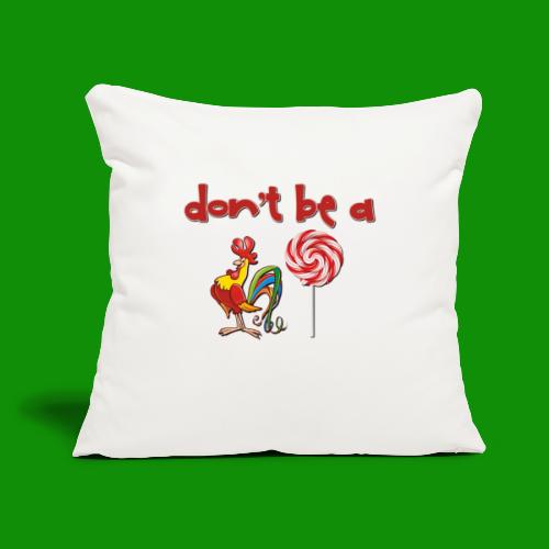 Do Be a Rooster Lollipop - Throw Pillow Cover 17.5” x 17.5”