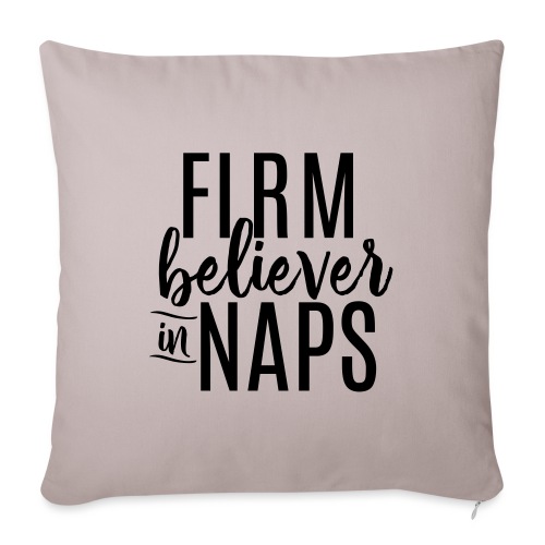 Firm Believer in Naps Funny Slogan Tee - Throw Pillow Cover 17.5” x 17.5”