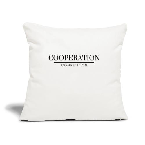 Cooperation Over Competition - Throw Pillow Cover 17.5” x 17.5”