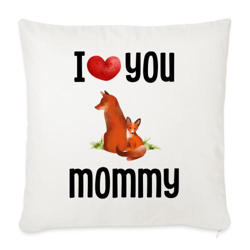 I love my mommy - Throw Pillow Cover 17.5” x 17.5”