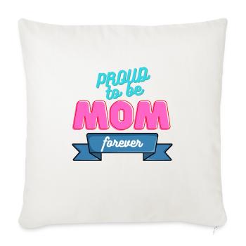 PROUD TO BE MOM - Throw Pillow Cover 17.5” x 17.5” - natural white - Front