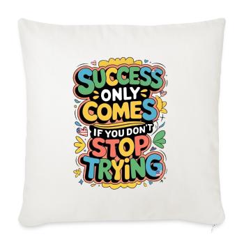 Inspirational Success Motivation Design - Throw Pillow Cover 17.5” x 17.5” - natural white - Front