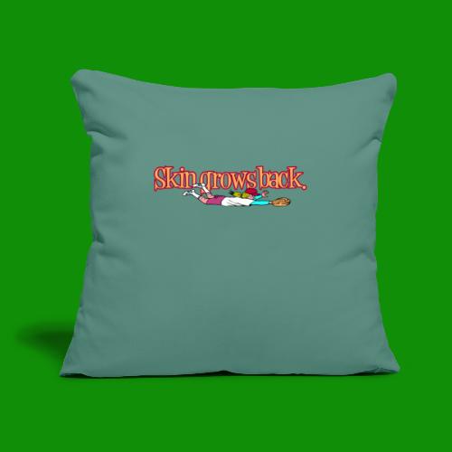 Skin Grows Back - Throw Pillow Cover 17.5” x 17.5”