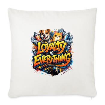 Loyalty Is Everything - Throw Pillow Cover 17.5” x 17.5” - natural white - Front