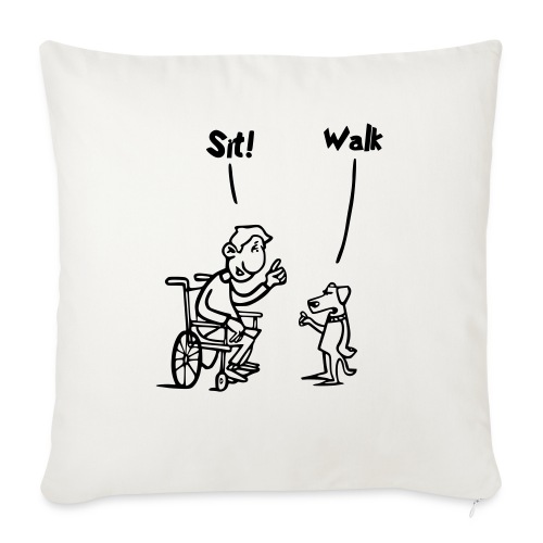 Sit and Walk. Wheelchair humor shirt - Throw Pillow Cover 17.5” x 17.5”