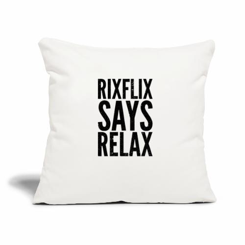 Says Relax - Throw Pillow Cover 17.5” x 17.5”