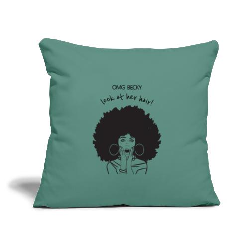 OMG Becky Look at her hair - Throw Pillow Cover 17.5” x 17.5”