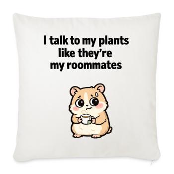 I Talk To My Plants Funny Introvert Quote - Throw Pillow Cover 17.5” x 17.5” - natural white - Front