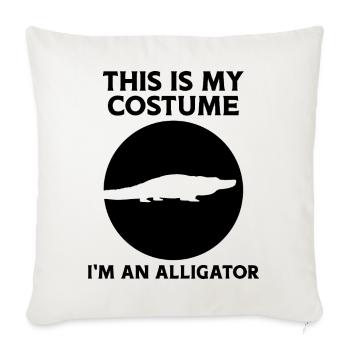 This Is My Costume – I'm An Alligator - Throw Pillow Cover 17.5” x 17.5” - natural white - Front