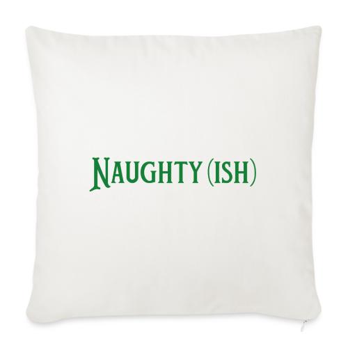 Naughtyish Green - Throw Pillow Cover 17.5” x 17.5”