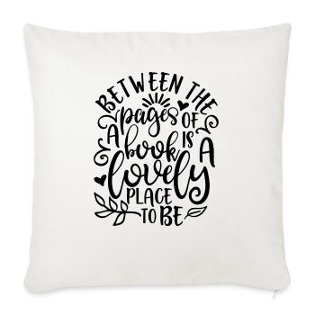 Between the pages of a book is a lovely place - Throw Pillow Cover 17.5” x 17.5” - natural white - Front