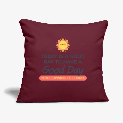 Today is a Good day - Throw Pillow Cover 17.5” x 17.5”