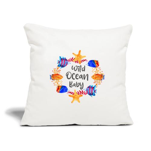 Wild ocean baby - Throw Pillow Cover 17.5” x 17.5”