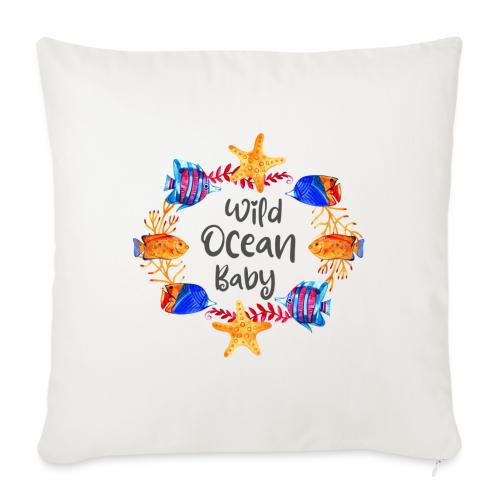 Wild ocean baby - Throw Pillow Cover 17.5” x 17.5”