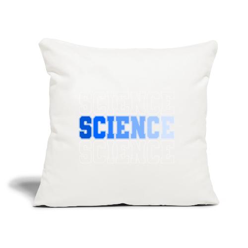 Science: Fuel for Discovery - Throw Pillow Cover 17.5” x 17.5”