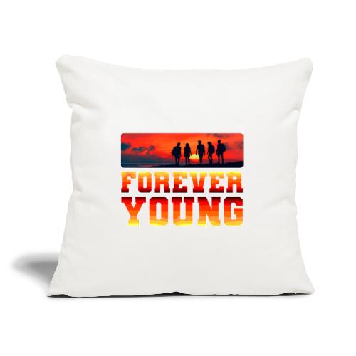 Forever Young - Throw Pillow Cover 17.5” x 17.5”