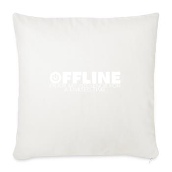 Offline Enjoy My Presence For A Limited Time - Throw Pillow Cover 17.5” x 17.5” - natural white - Front