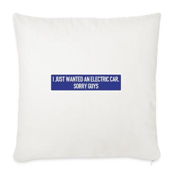 I just wanted an electric car - Anti Elon Musk no - Throw Pillow Cover 17.5” x 17.5” - natural white - Front