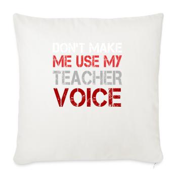 Teacher Voice - Throw Pillow Cover 17.5” x 17.5” - natural white - Front