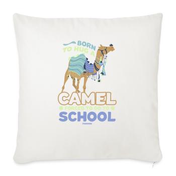 Born To Hug A Camel Forced To Go To School - Throw Pillow Cover 17.5” x 17.5” - natural white - Front