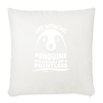 Life Without Penguins Is Possible But Pointless - Throw Pillow Cover 17.5” x 17.5” - natural white - Front