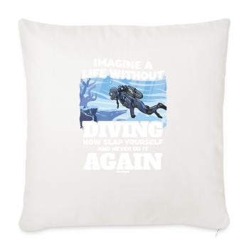 Imagine A Life Without Diving - Throw Pillow Cover 17.5” x 17.5” - natural white - Front